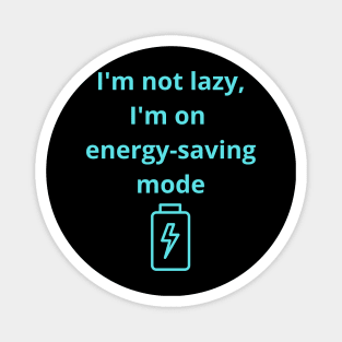 I'm not lazy, I'm on energy-saving mode Magnet